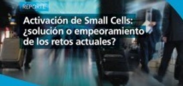Activación de Small Cells: ¿solución o empeoramiento de los retos actuales?
