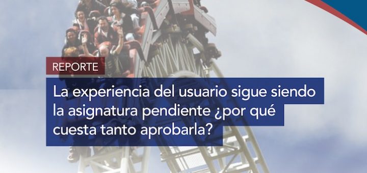 La experiencia del usuario sigue siendo la asignatura pendiente ¿por qué cuesta tanto aprobarla?