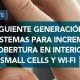 La siguiente generación de sistemas para incrementar la cobertura en interiores: DAS, small cells y Wi-Fi