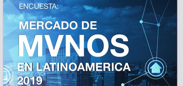 Encuesta: el mercado de MVNOs en Latinoamérica 2019