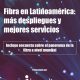 Fibra en Latinoamérica: se necesitan más despliegues y mejores servicios