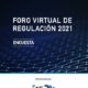 Encuesta Foro Virtual de Regulación 2021