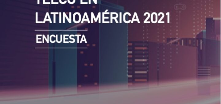 Encuesta: Estado del sector telco en Latinoamérica 2021