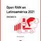 Encuesta: el estado de Open RAN en Latinoamérica 2021