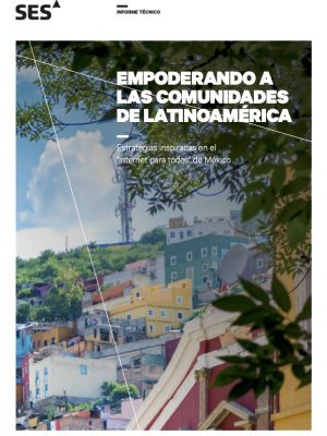 Conectividad para todos: el papel del satélite en la inclusión digital de América Latina