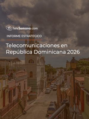 INFORME ESTRATÉGICO: Telecomunicaciones en República Dominicana 2026